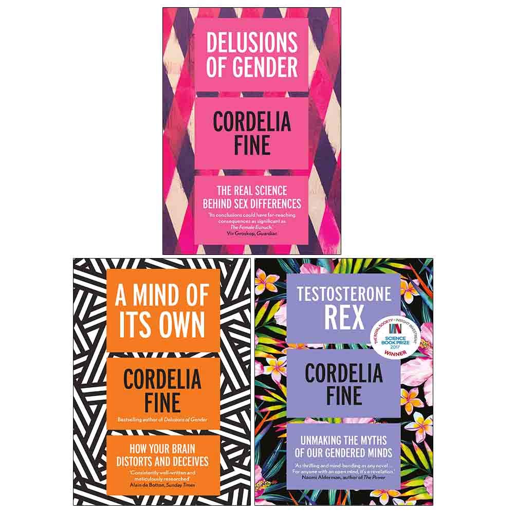 Cordelia Fine 3 Books Collection Set ( Delusions of Gender, Testosterone Rex, A Mind of Its Own)