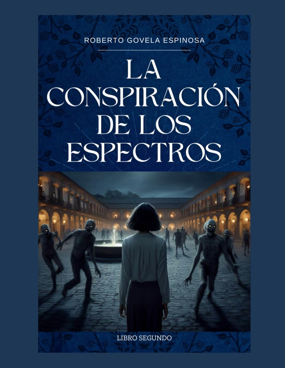 COLECCIÓN DE LOS MISTERIOS DE LA CIUDAD COLONIAL MEXICANA: LIBRO SEGUNDO LA CONSPIRACION DE LOS ESPECTROS EN LA CIUDAD COLONIAL MEXICANA