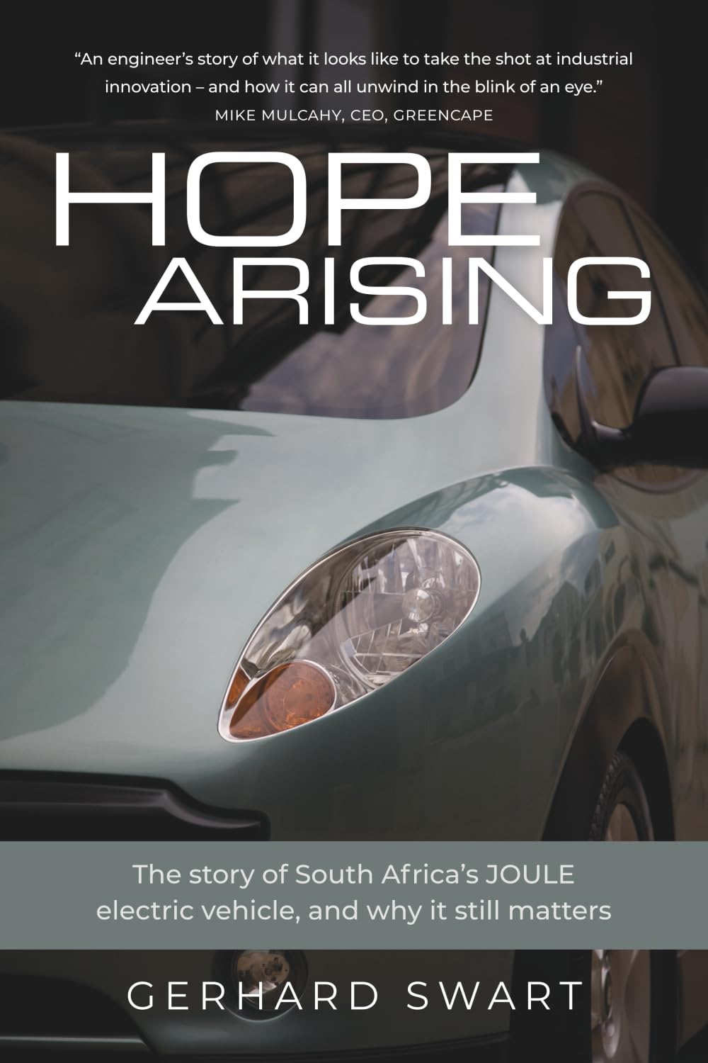 Hope Arising: The Story of South Africa’s JOULE Electric Vehicle, And Why it Still Matters