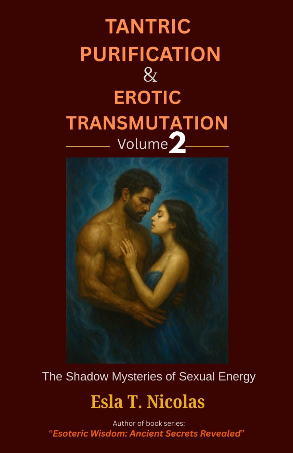 Tantric Purification & Erotic Transmutation (Volume 2 of 6): The Shadow Mysteries of Sexual Energy (Sexual Energy Transmutation (6 book series))