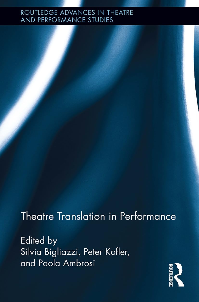 Theatre Translation in Performance (Routledge Advances in Theatre & Performance Studies)
