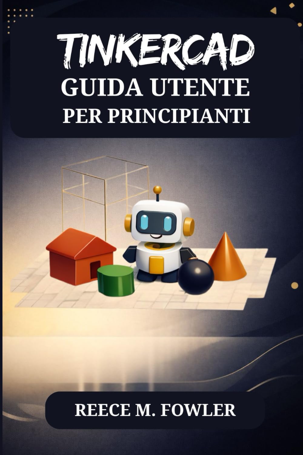 TINKERCAD GUIDA UTENTE PER PRINCIPIANTI