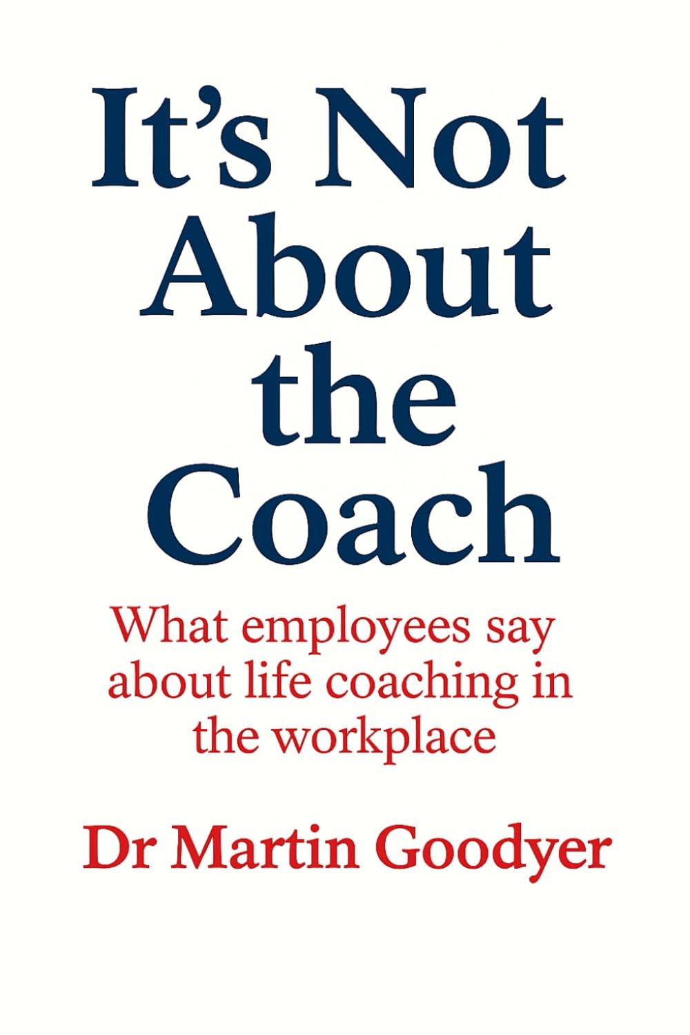 It's Not About the Coach: What employees say about life coaching