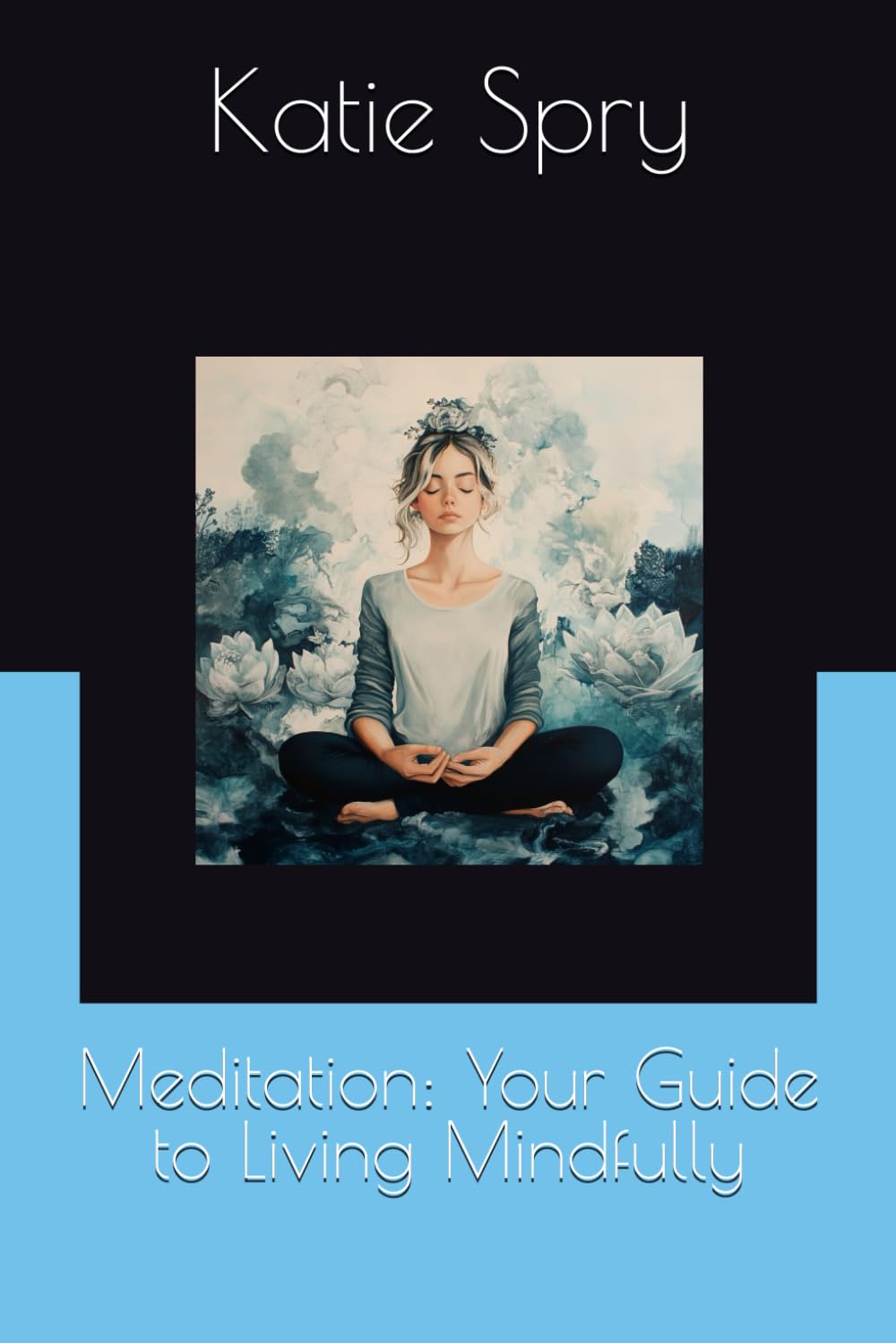 Meditation: Your Guide to Living Mindfully