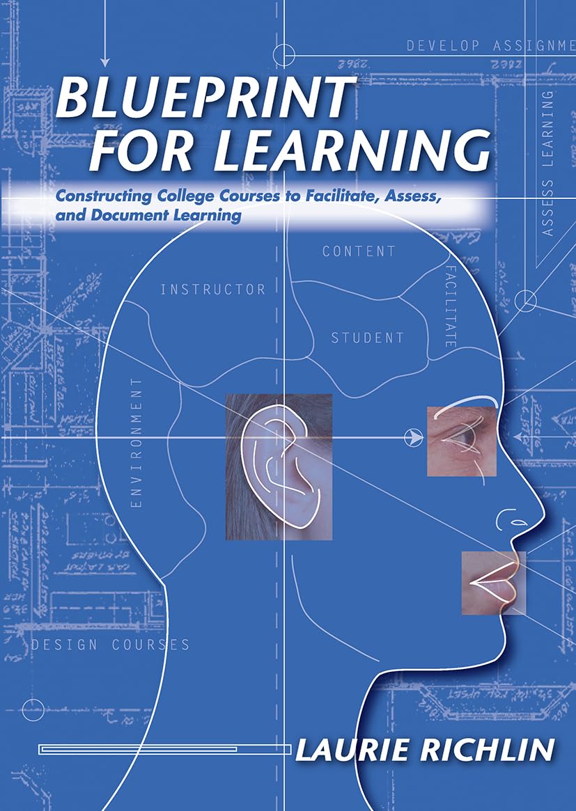 Blueprint for Learning: Creating College Courses to Facilitate, Assess, and Document Learning