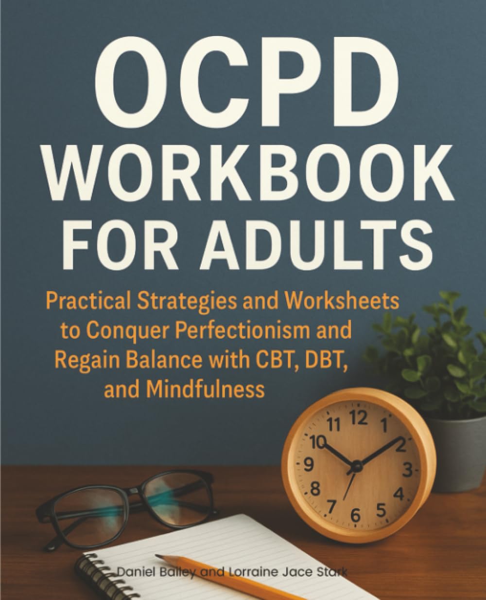 OCPD Workbook for Adults: Practical Strategies and Worksheets to Conquer Perfectionism and Regain Balance with CBT, DBT, and Mindfulness