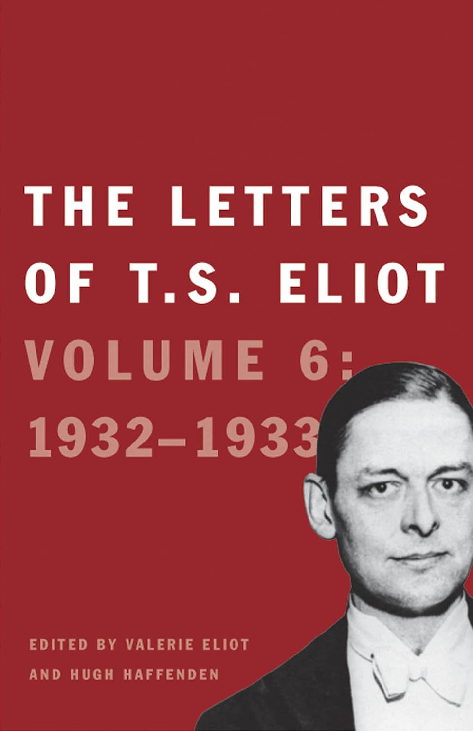 The Letters of T. S. Eliot: Volume 6: 1932 1933: Volume 6: 1932 1933