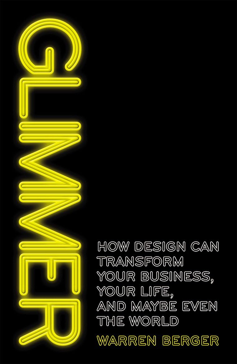 Glimmer: How design can transform your business, your life, and maybe even the world Paperback โ 2 Jun. 2011