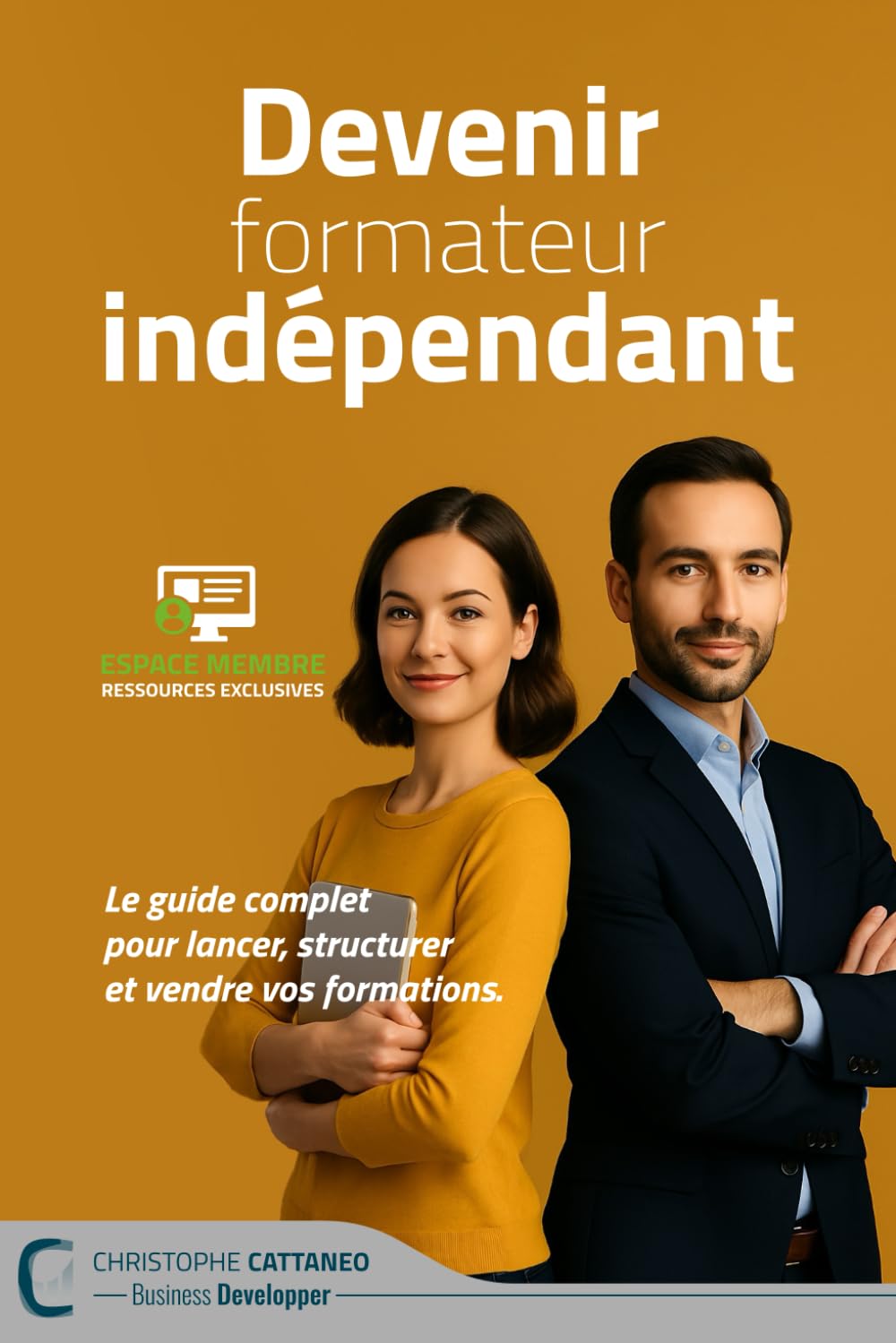 Devenir formateur indépendant: Le guide complet pour lancer, structurer et vendre vos formations.