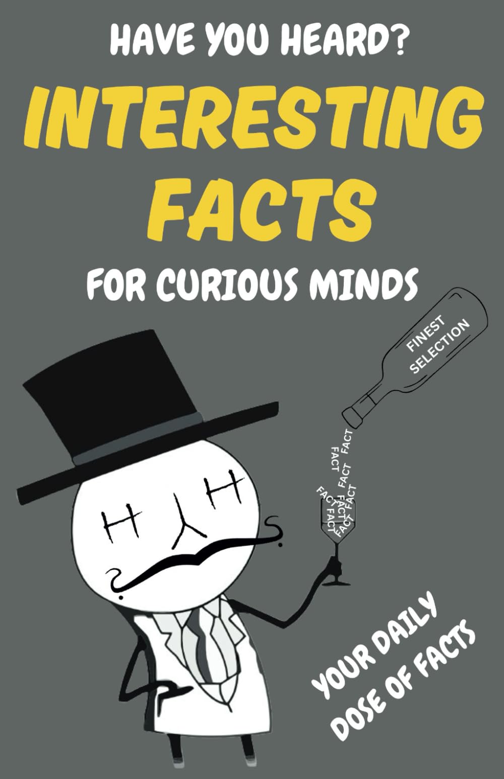Have You Heard?: 505 Interesting facts for curious minds