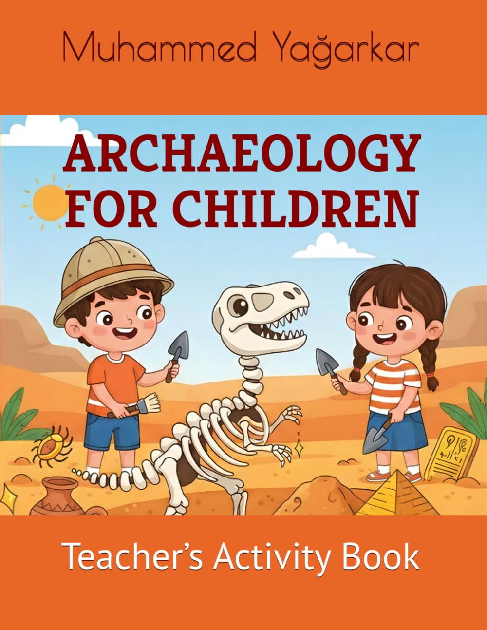 ARCHAEOLOGY FOR CHILDREN Teacher’s Activity Book - Muhammed Yağarkar