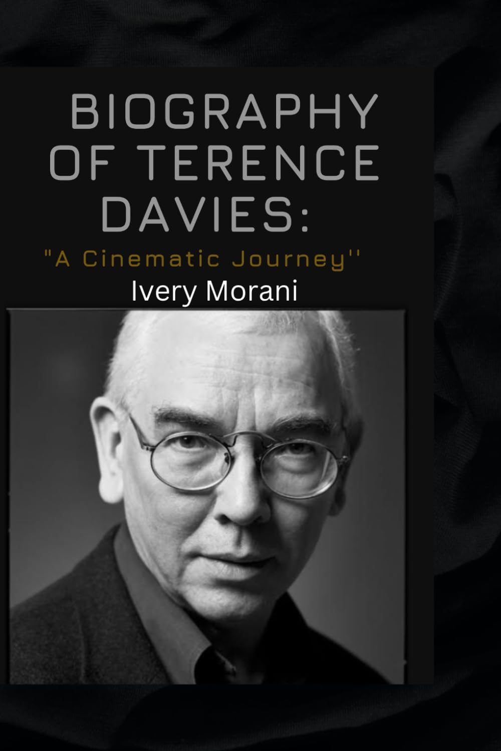 Biography of Terence Davies: A Cinematic Journey