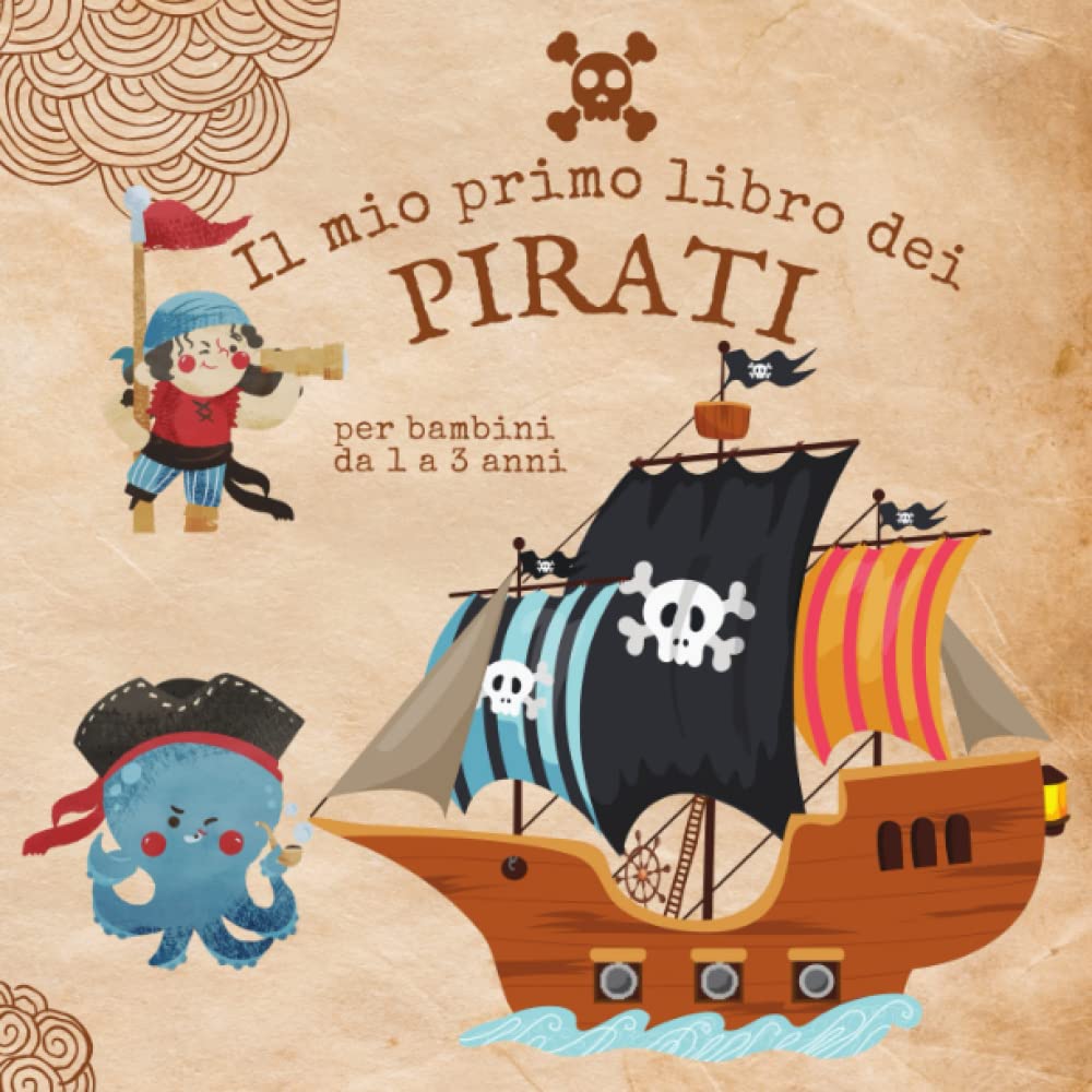 Il mio primo libro dei pirati: Divertiti colorando! Libro da colorare per bambini da 1 a 3 anni in formato quadrato (8,5" x 8,5") - Scopri il modo dei ... tesori e galeoni (Il tesoro dei Pirati!)