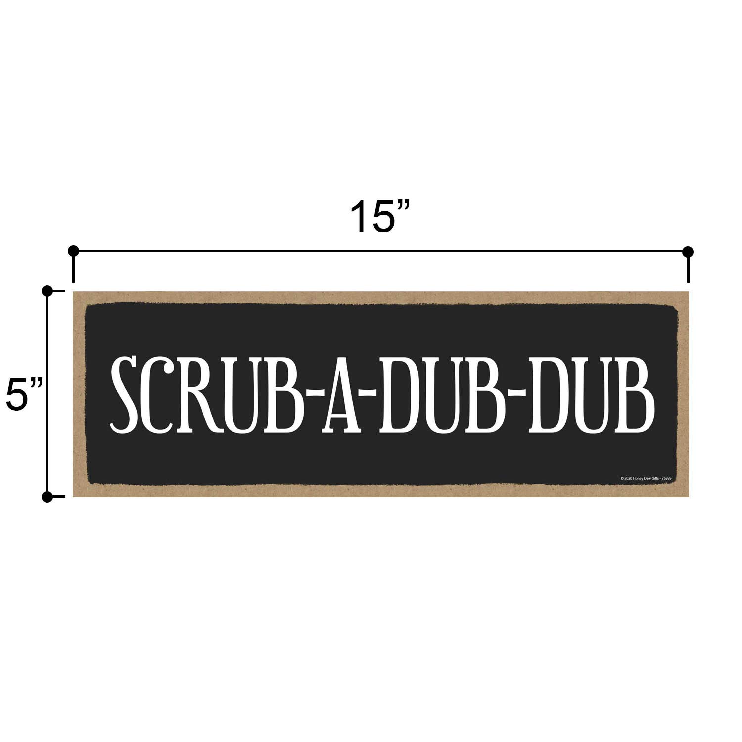 Honey Dew Gifts Funny Bathroom Signs, Scrub-A-Dub-Dub, 5 inch by 15 inch, Hanging Wall Art, Decorative Wooden Sign, Funny Signs, Home Decor, 75999