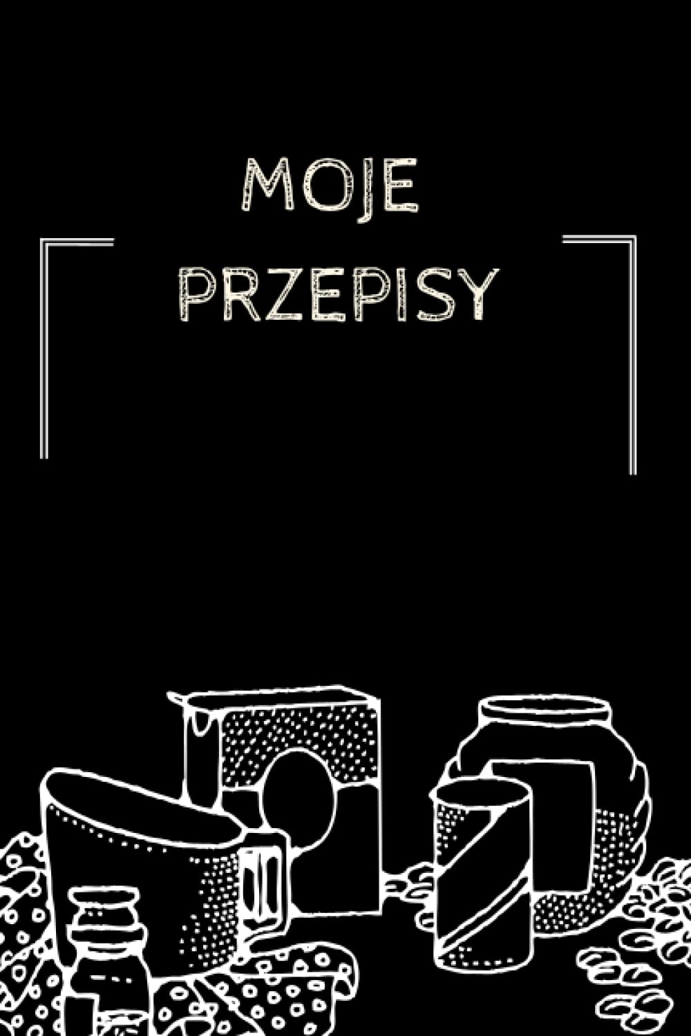 Przepiśnik - Moja książka kucharska: Dziennik moich przepisów - Książka kucharska do samodzielnego skomponowania - Miejsce na 100 przepisów. Spis treści i numeracja stron.