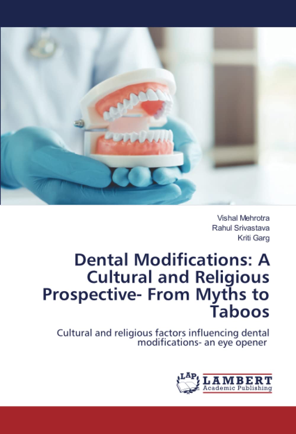 Dental Modifications: A Cultural and Religious Prospective- From Myths to Taboos: Cultural and religious factors influencing dental modifications- an eye opener