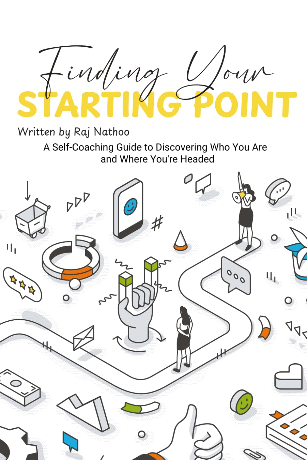 Finding Your Starting Point: A Self-Coaching Guide to Discovering Who You Are and Where You’re Headed