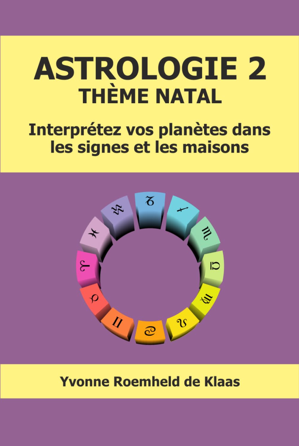 ASTROLOGIE 2 - THÈME NATAL: Interprétez vos planètes dans les signes et les maisons