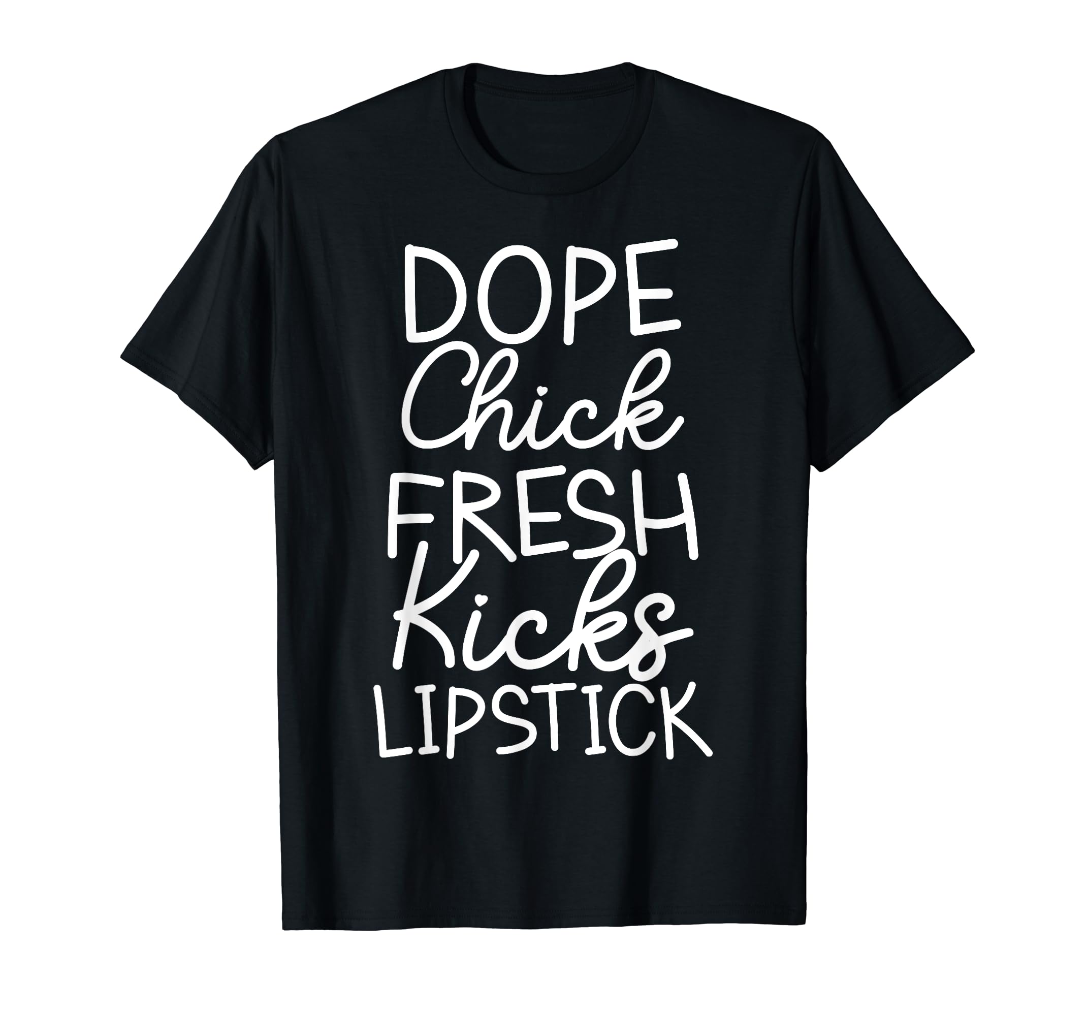 Funny Dope Chick Fresh Kicks Lipstick TeeDope Chick Fresh Kicks Lipstick Funny Saying Women Apparel T-Shirt
