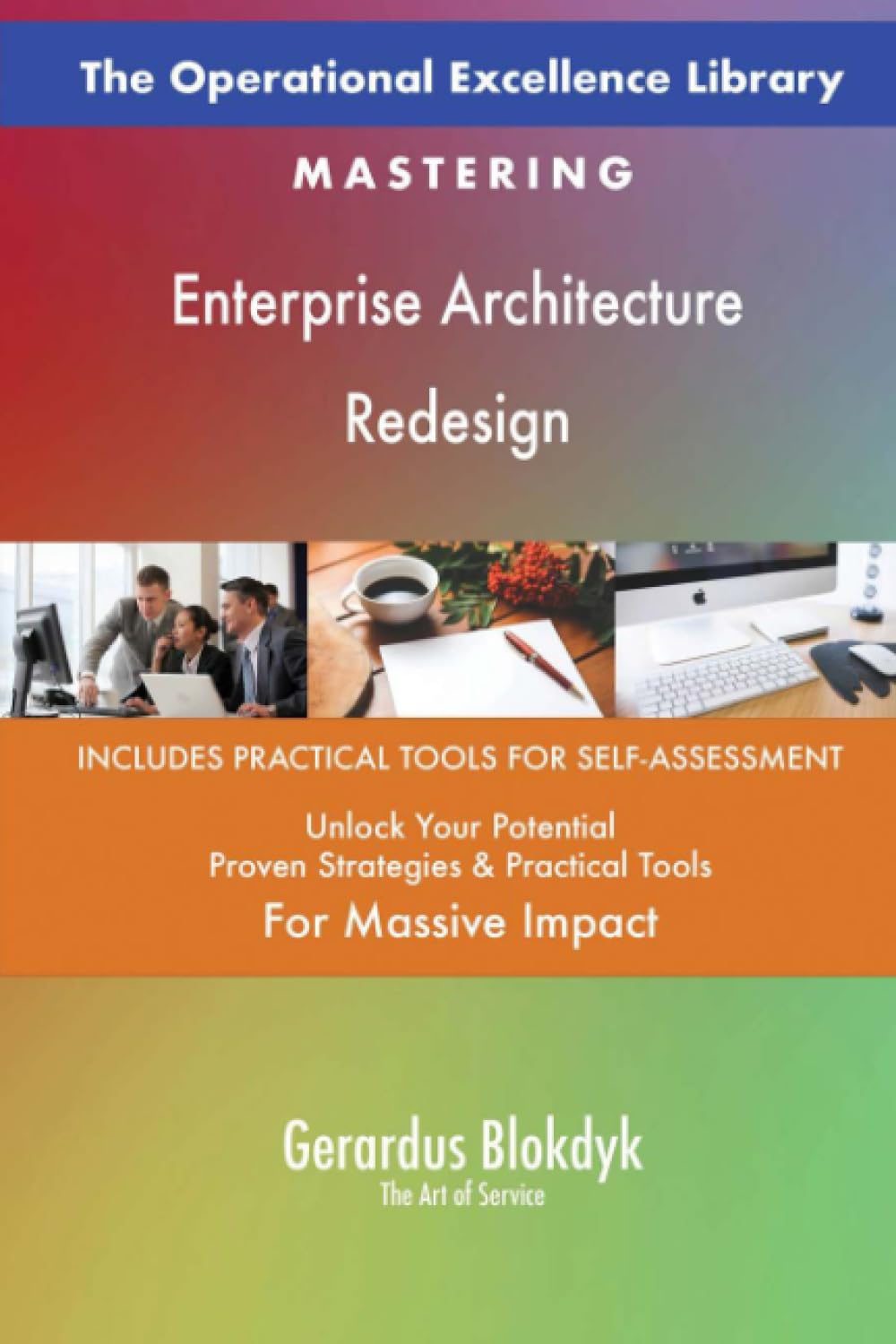 The Operational Excellence Library; Mastering Enterprise Architecture Redesign