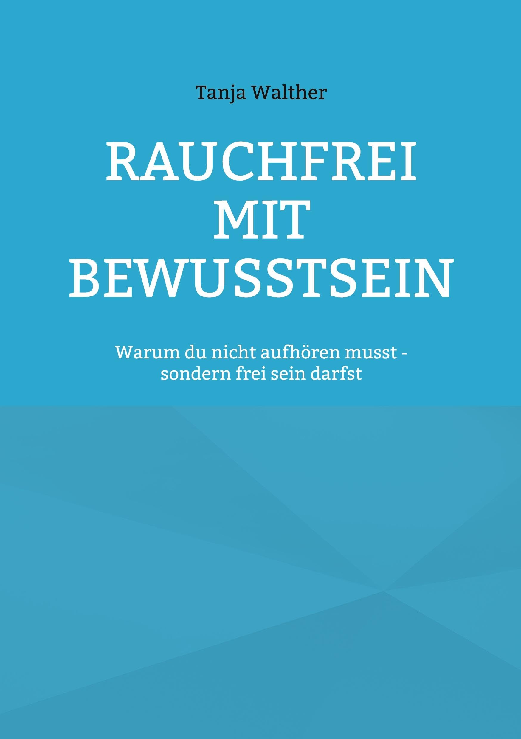Rauchfrei mit Bewusstsein: Warum du nicht aufhören musst - sondern frei werden darfst