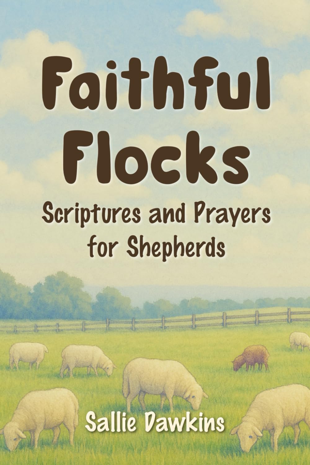 Faithful Flocks: Scriptures and Prayers for Shepherds