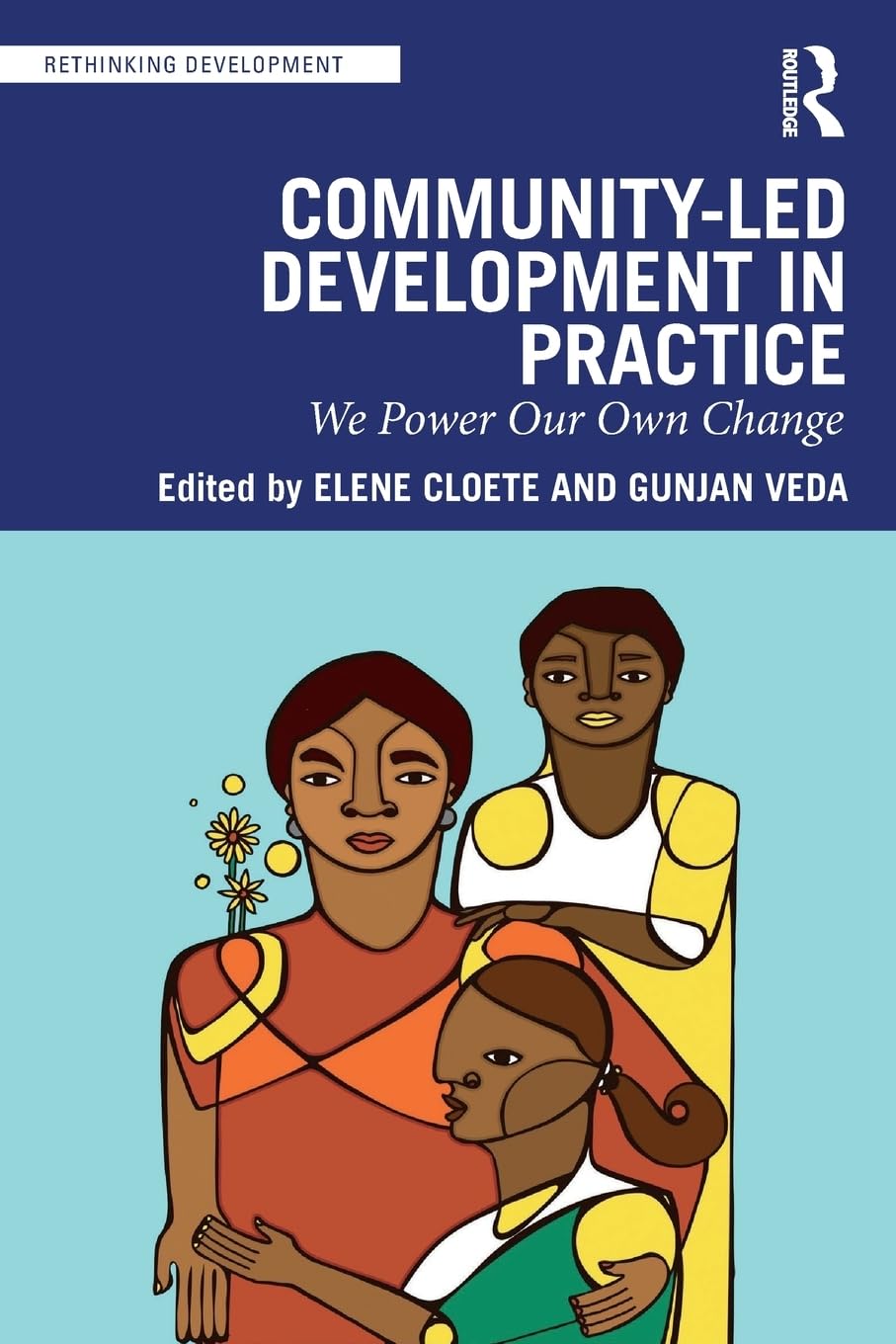 Community-Led Development in Practice: We Power Our Own Change (Rethinking Development)