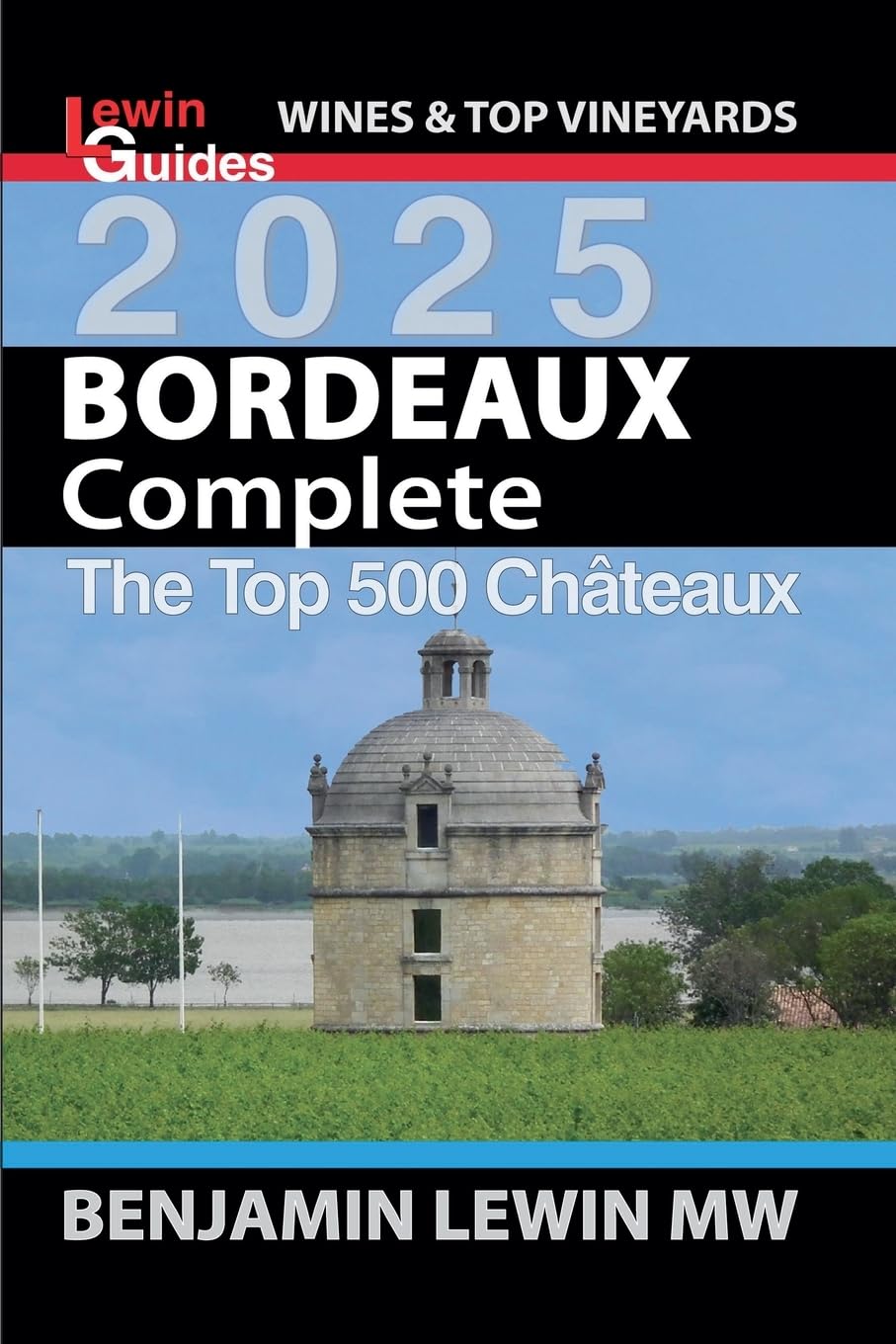 Bordeaux Complete 2025: 21 (Guides to Wines and Top Vineyards)