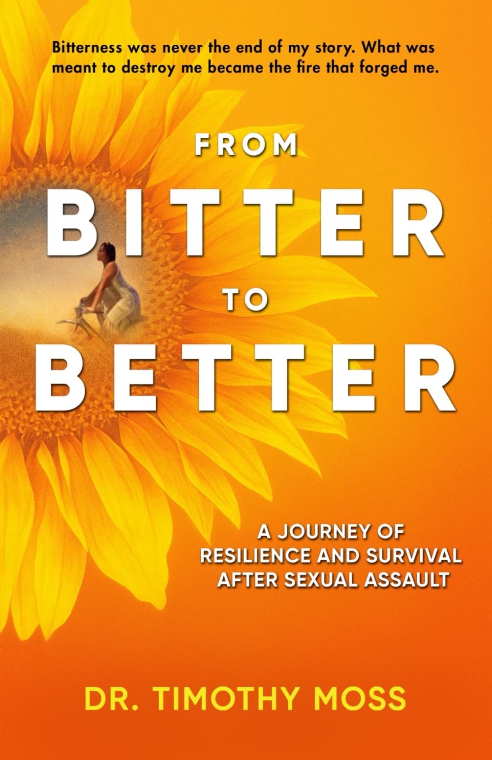 From Bitter To Better: A Journey of Resilience and Survival After Sexual Assault
