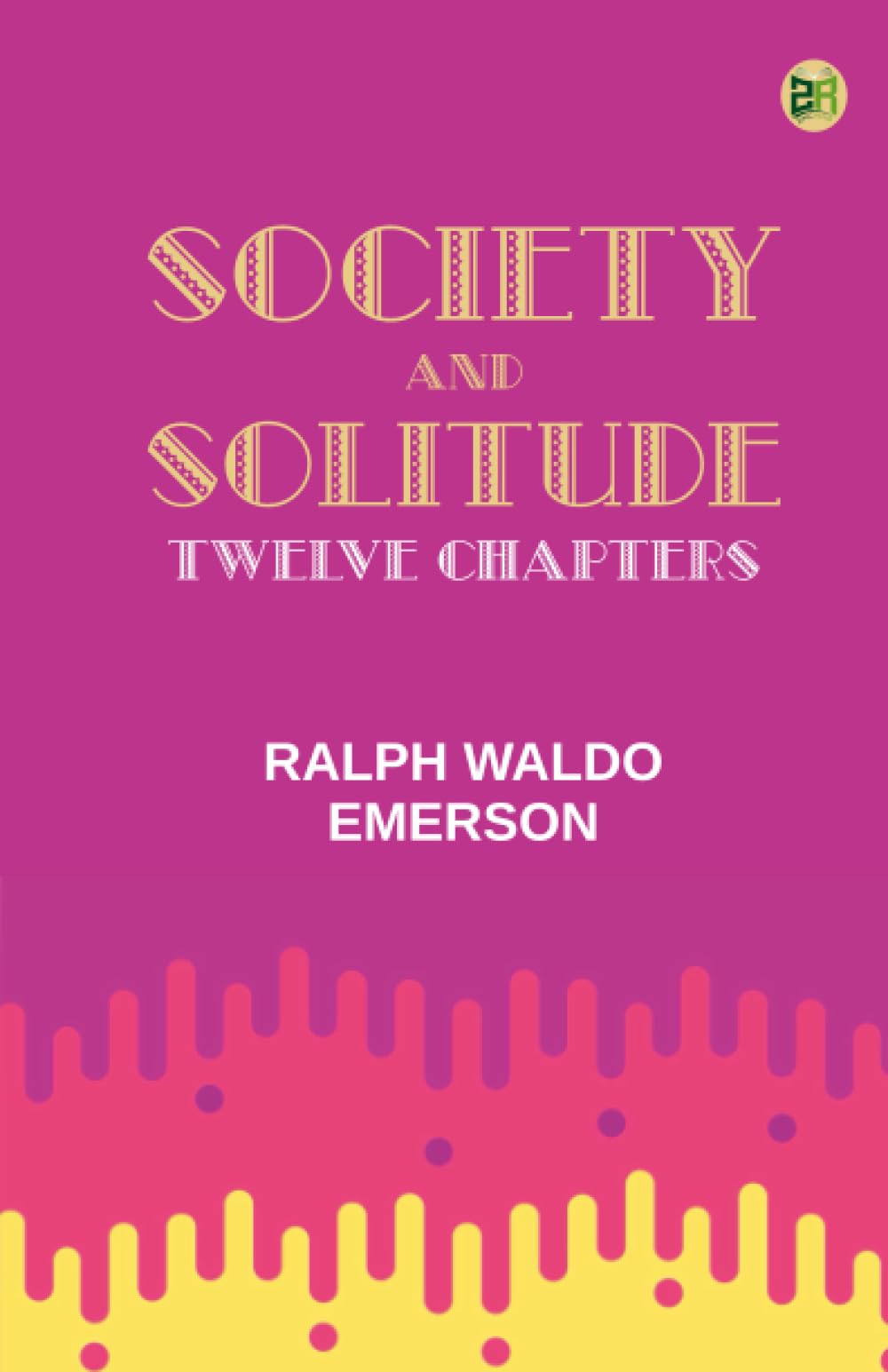 Society and solitude: Twelve chapters