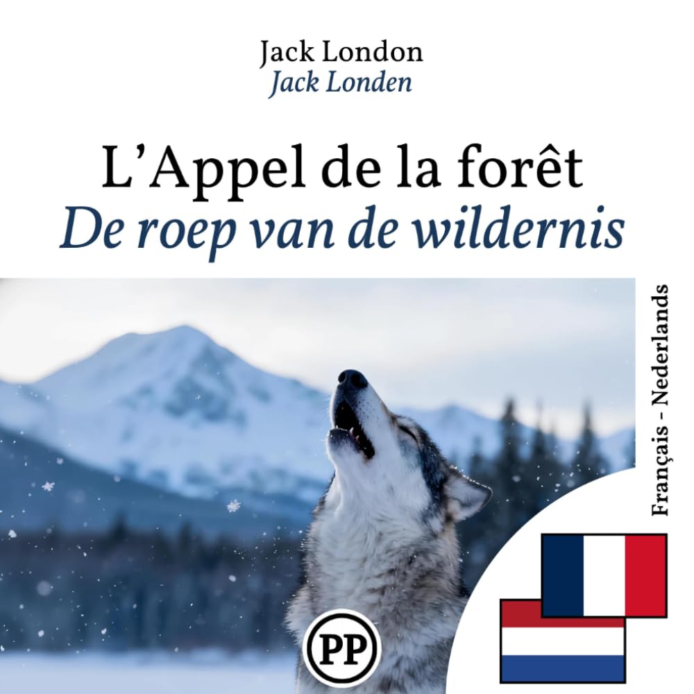 De roep van de wildernis: Tweetalige editie, regel voor regel, Frans-Nederlands (om Frans te leren)