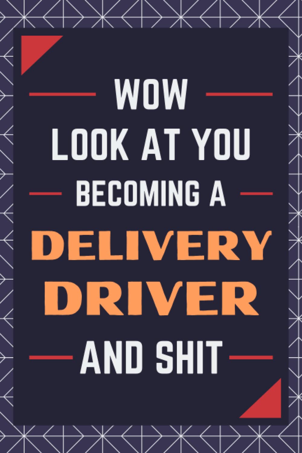 Delivery Driver Gifts: Blank Lined Journal Notebook, an Appreciation Thank You and Funny Gift for Delivery Drivers