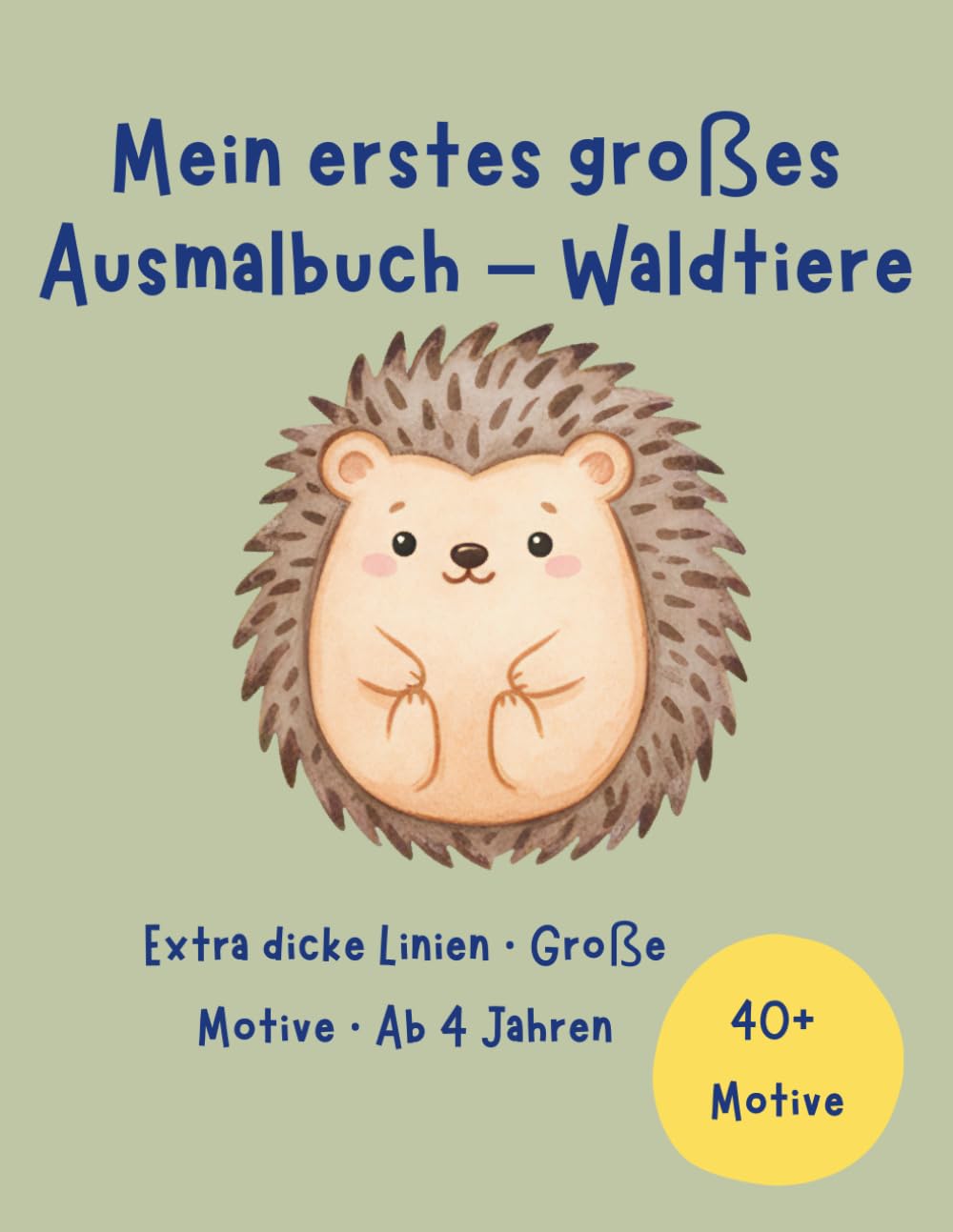 Mein erstes großes Ausmalbuch – Waldtiere: Extra dicke Linien · Große Motive · Ab 4 Jahren