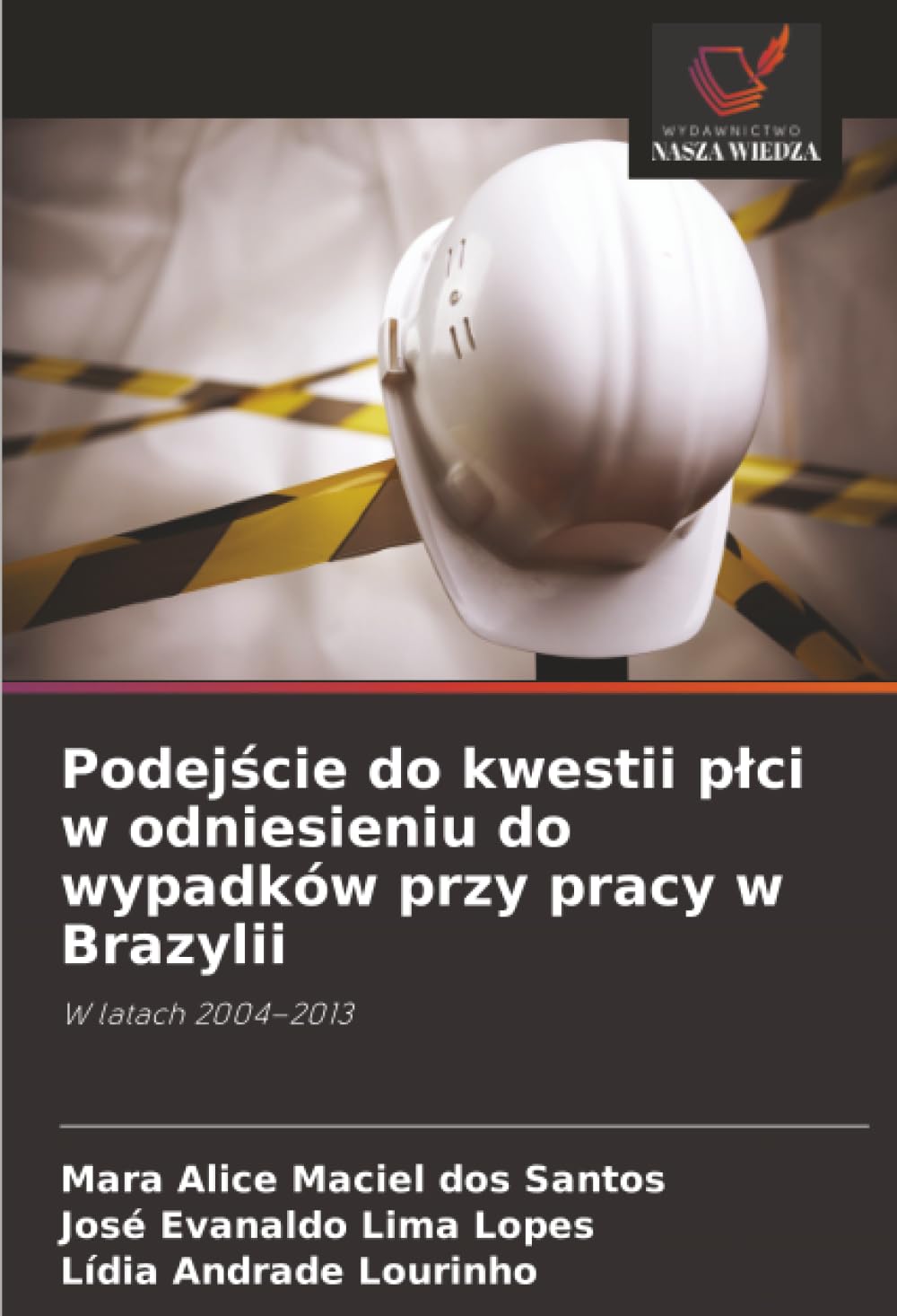 Podejście do kwestii płci w odniesieniu do wypadków przy pracy w Brazylii: W latach 2004–2013