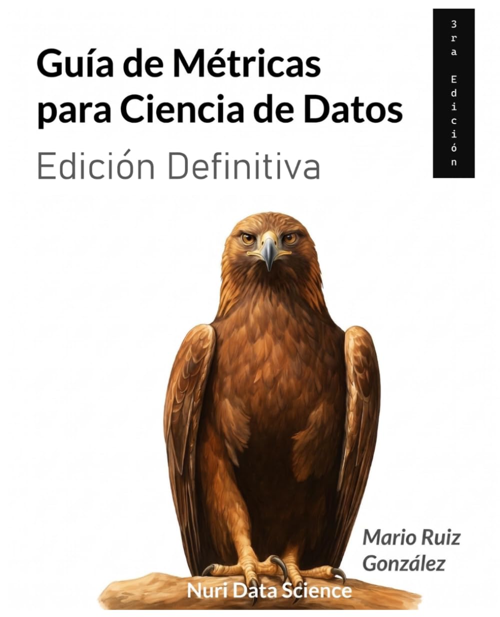 GUÍA DE MÉTRICAS PARA CIENCIA DE DATOS: Edición Definitiva