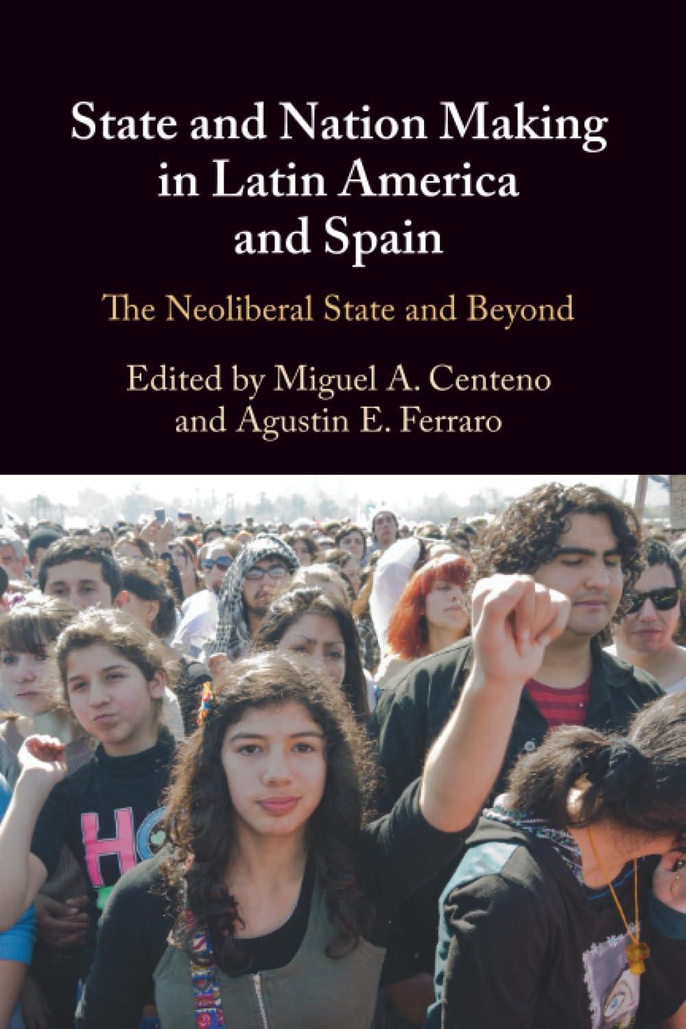 State and Nation Making in Latin America and Spain: The Neoliberal State and Beyond: 3