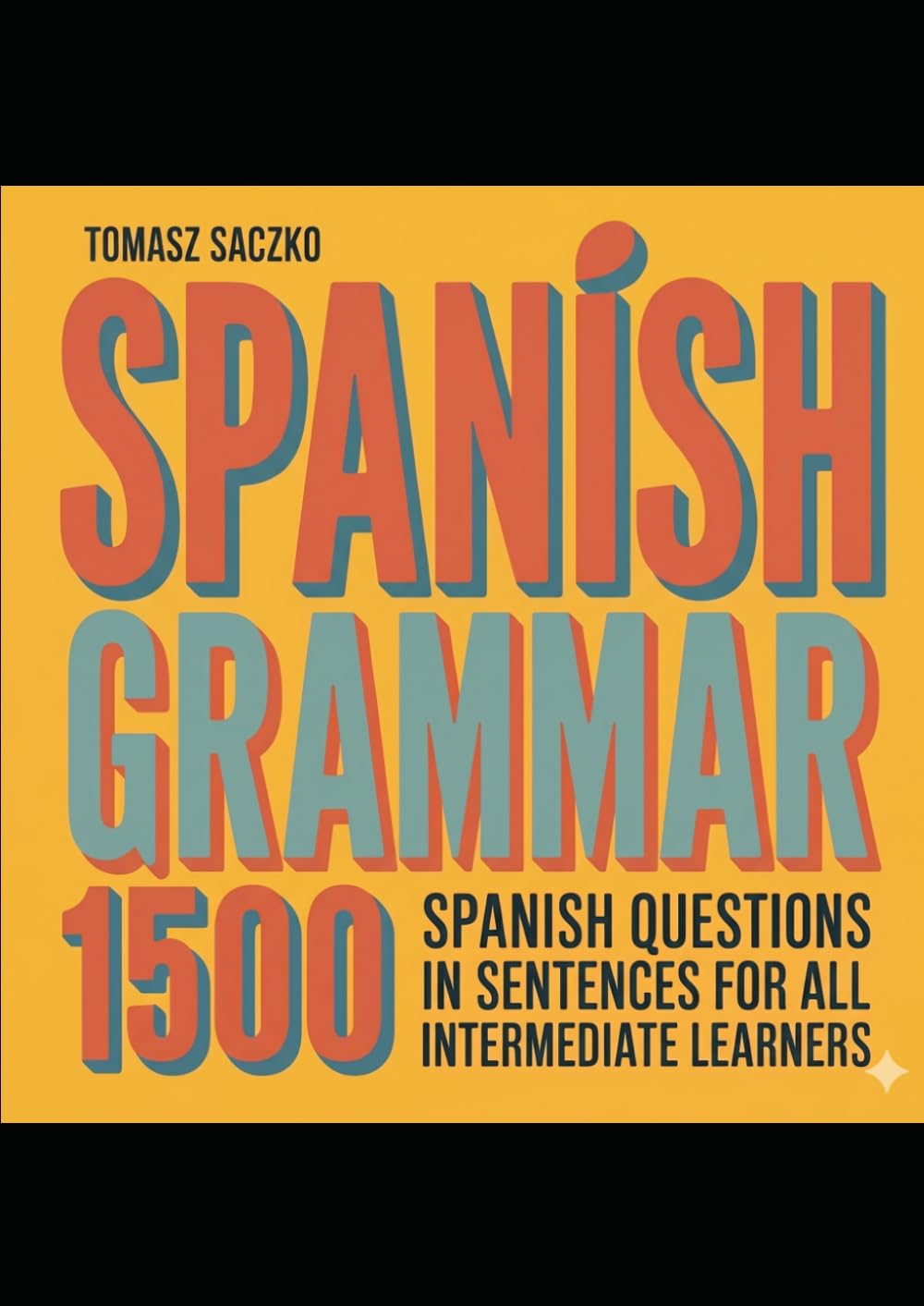 Spanish grammar - 1500 Spanish questions in sentences for all intermediate learners