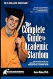 Be a College Achiever: The Complete Guide to Academic Stardom