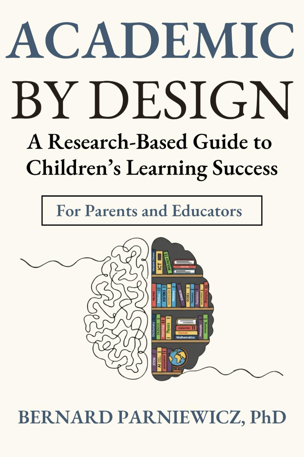 Academic by Design: A Research-Based Guide to Children's Learning Success