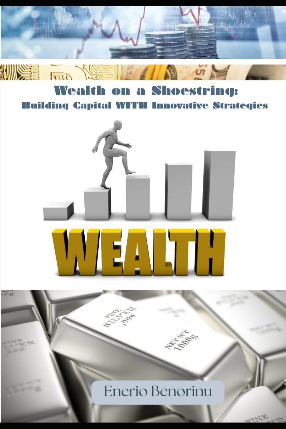 Wealth on a Shoestring: Building Capital with Innovative Strategies with Minimal Investment