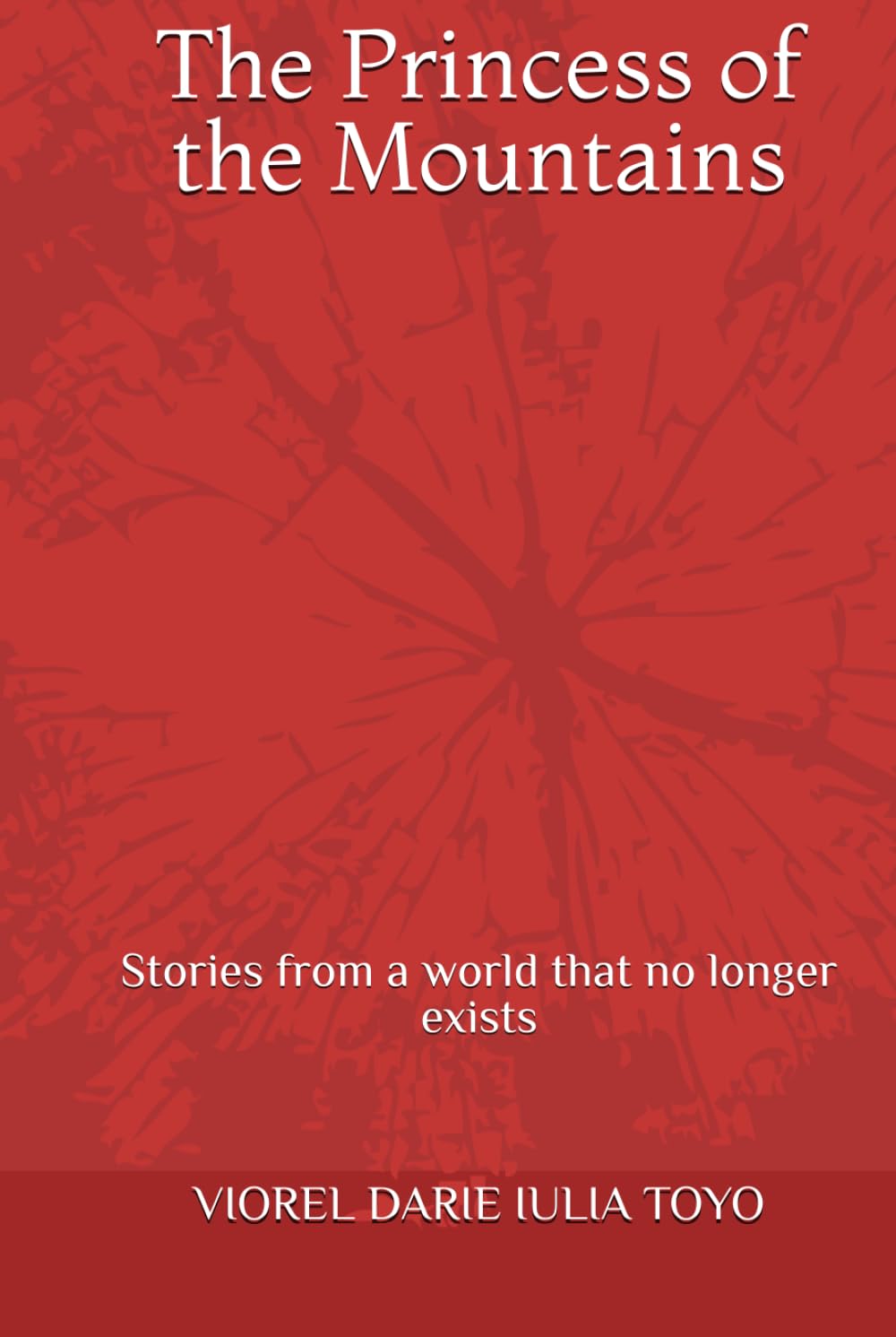 The Princess of the Mountains: Stories from a world that no longer exists (Fairy Tale Princesses)