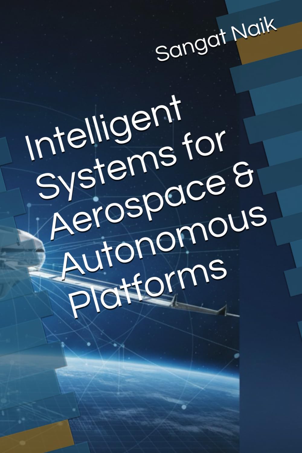 Intelligent Systems for Aerospace & Autonomous Platforms (Space Technology & Research Engineering Series)