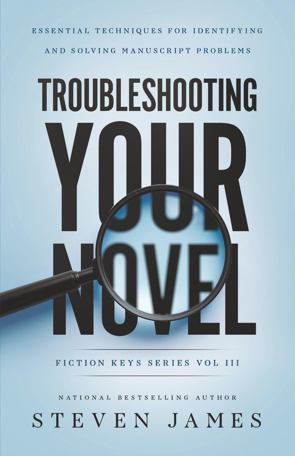 Troubleshooting Your Novel: Essential Techniques for Identifying and Solving Manuscript Problems (Fiction Keys Series)