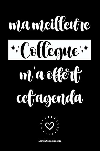 Meilleure Collègue - Agenda Semainier 2022 -: Cadeau collègue drole | Calendrier 2022 , Organisateur hebdomadaire | janvier - décembre 2022 | 2 pages = 1 semaine |6x9" 150 pages.