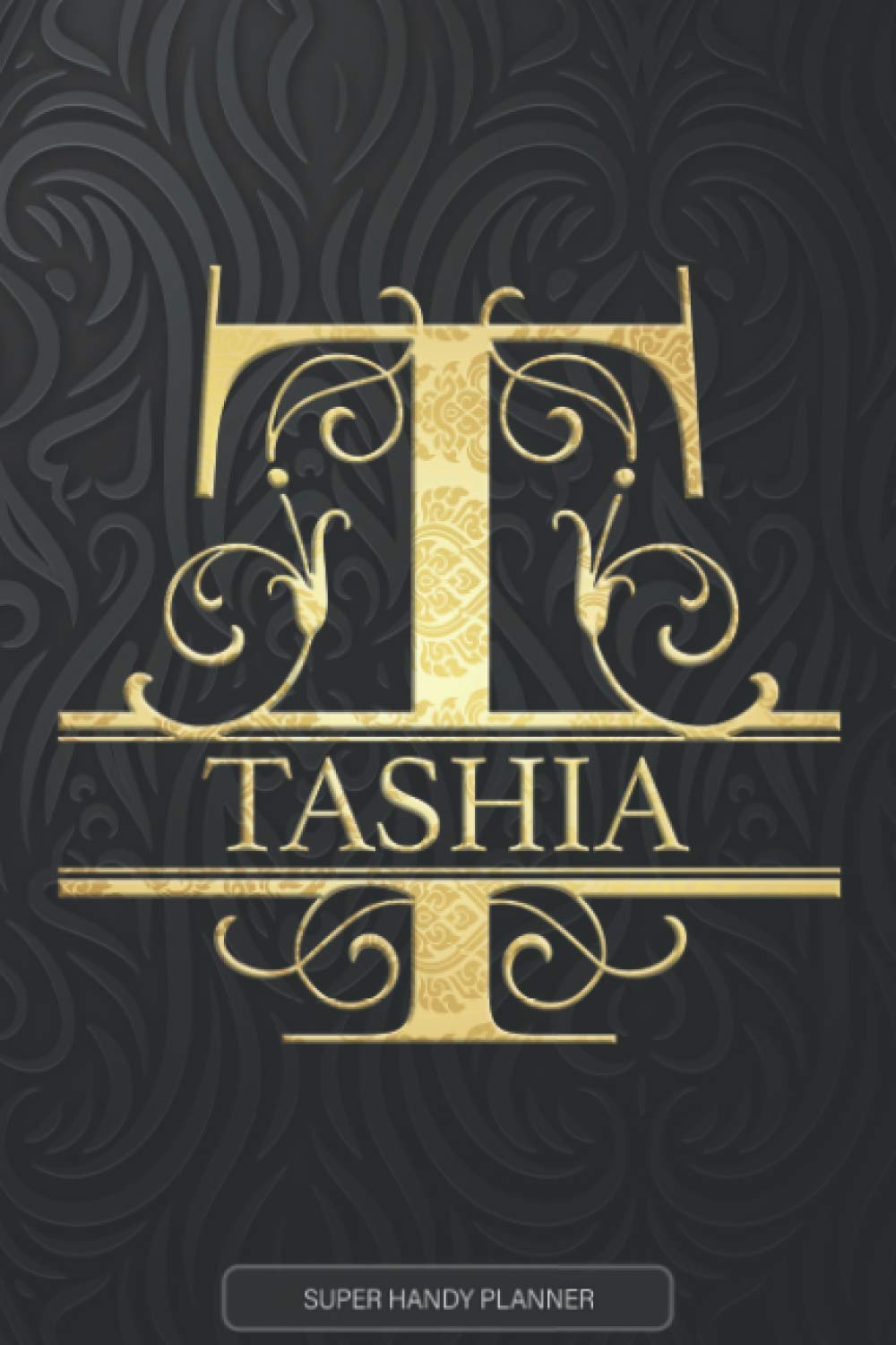 Tashia: Tashia Name Planner, Calendar, Notebook ,Journal, Golden Letter Design With The Name Tashia
