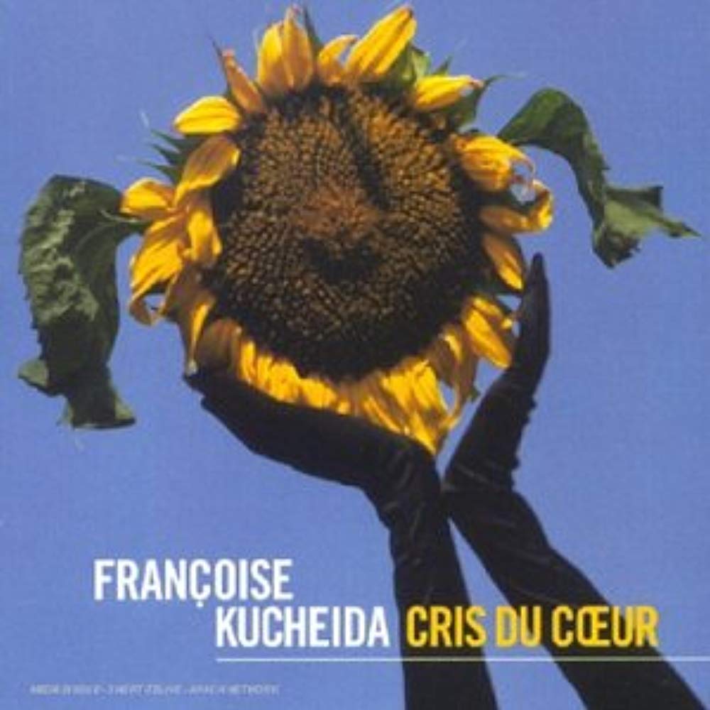 Kucheida: Cris du Coeur [Audio CD] Françoise Kucheida