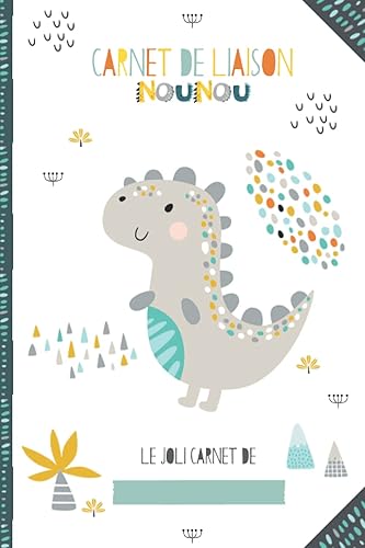 CARNET LIAISON NOUNOU: Cahier de transmission entre parents et nounou pour faciliter la communication au quotidien - Journal de bord de bébé sur son ... garderie, crèche...) (French Edition)