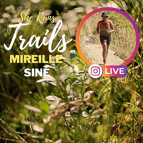 Mireille Sin&eacute; 23 | Running Ultras After Being Diagnosed w/ Lupus, Diversity in our Running Communities, and Tips From a Coach