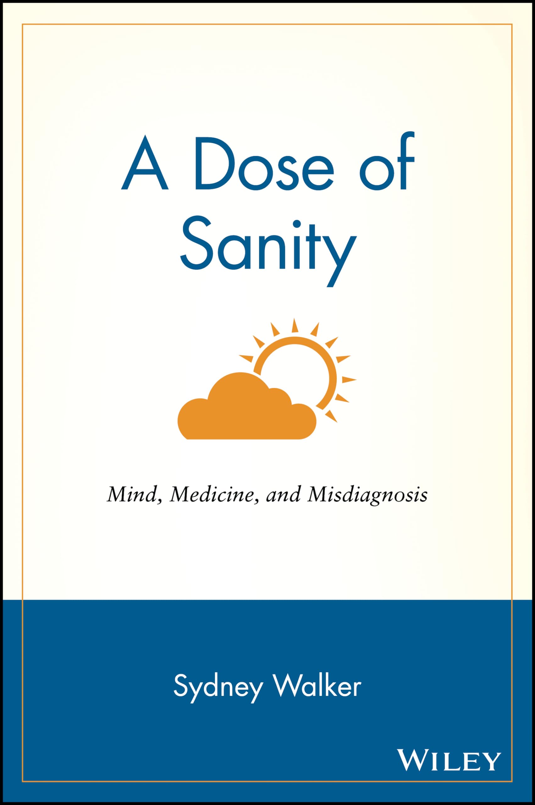 A Dose of Sanity: Mind, Medicine, and Misdiagnosis
