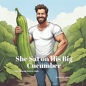 She Sat on His Big Cucumber: A Funny Innuendo Paro